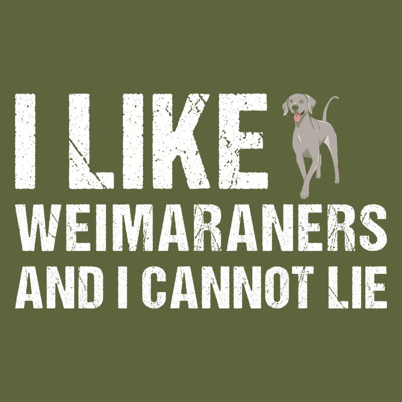 I Like Weimaraner And I Cannot Lie