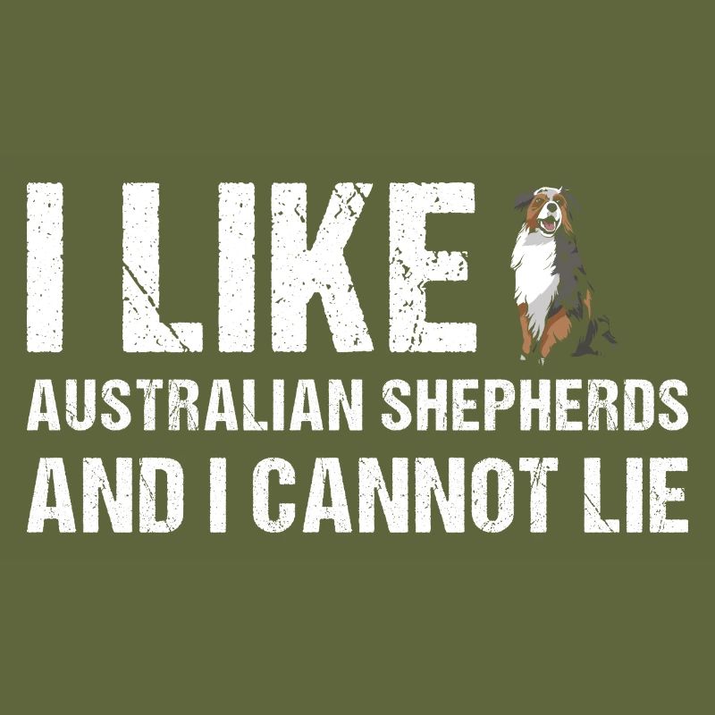 Dog I Like Aussie And I Cannot Lie