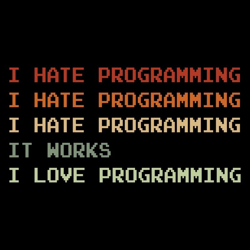 Things I Hate Programming Coder Coding Developer S