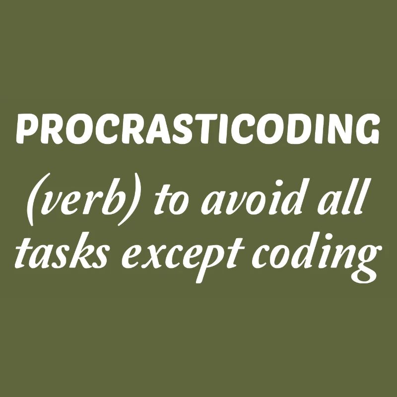 Procrasticoding Verb To Avoid All Tasks Coding Dev