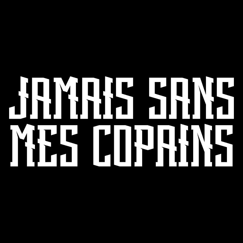 Jamais sans mes copains. cadeau copain.