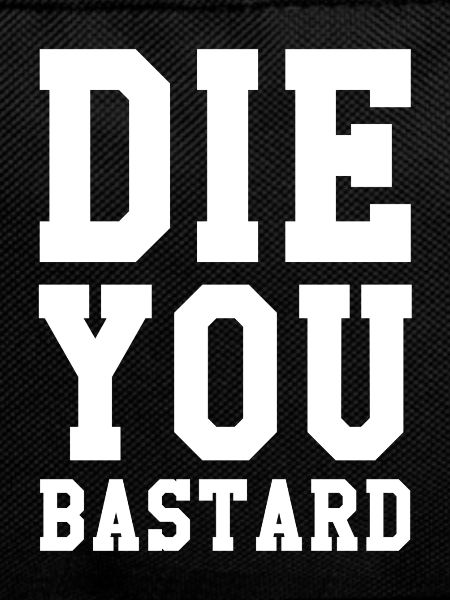 Die, you bastard