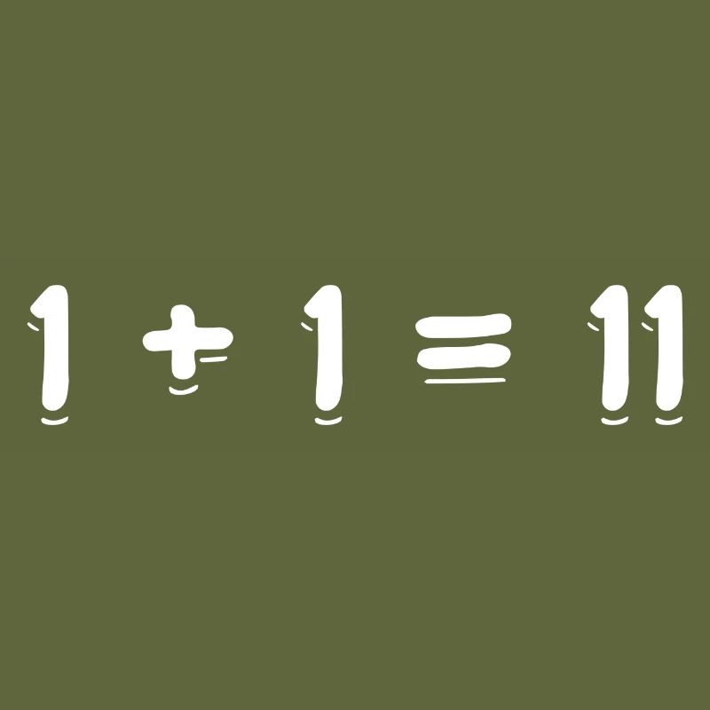1 + 1 = 11