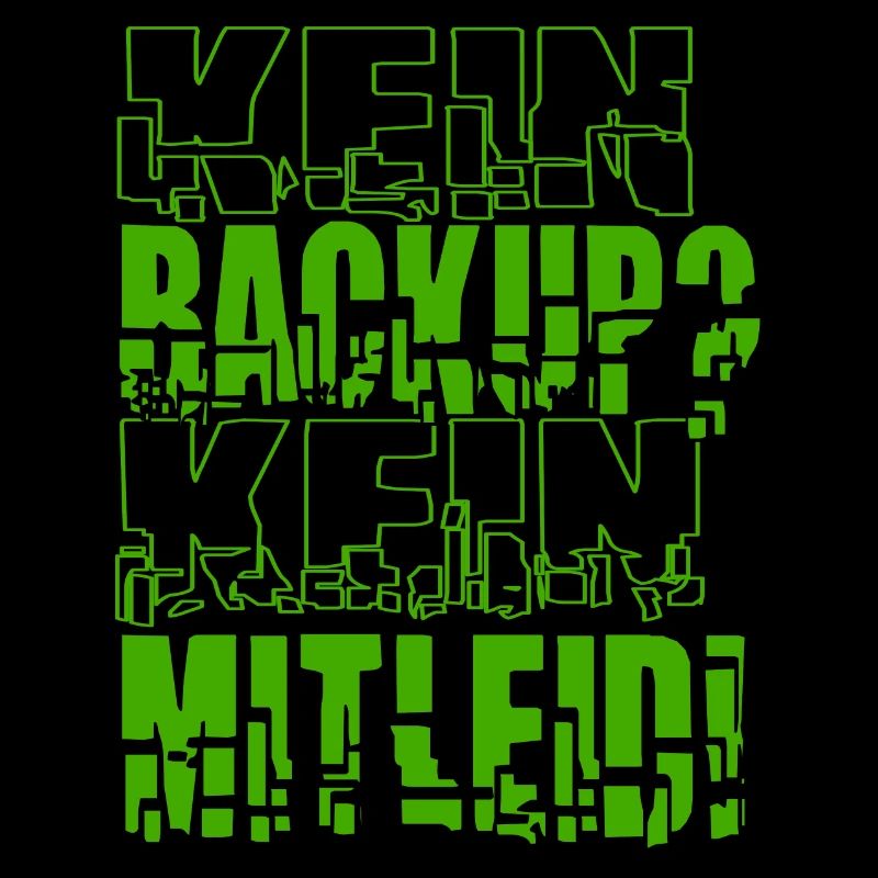 Kein Backup? Kein Mitleid!