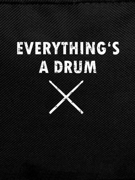 Everything is a drum