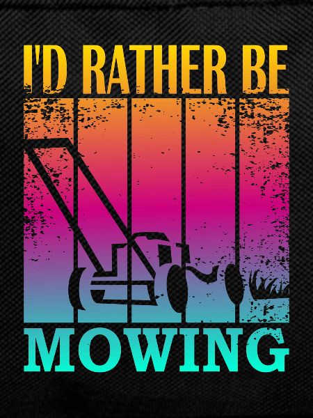 I'd rather be mowing
