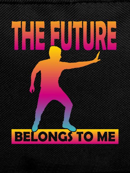 The Future Belongs To Me
