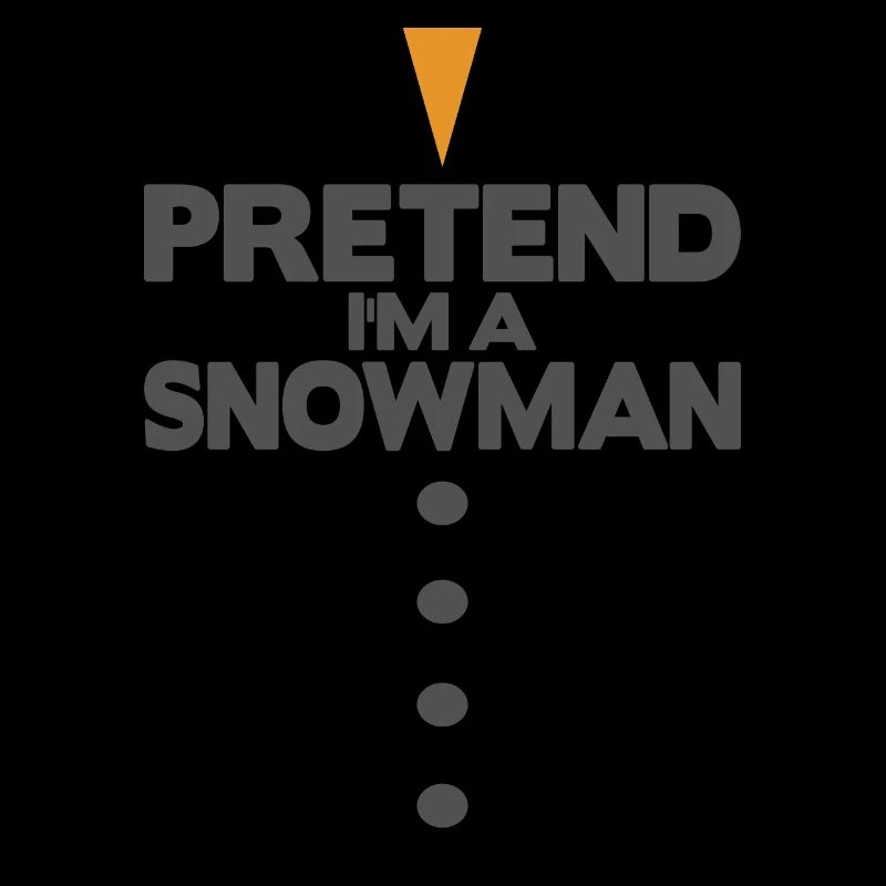 Pretend i'm a snowman