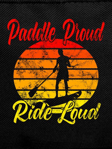 Paddle Proud Ride Loud