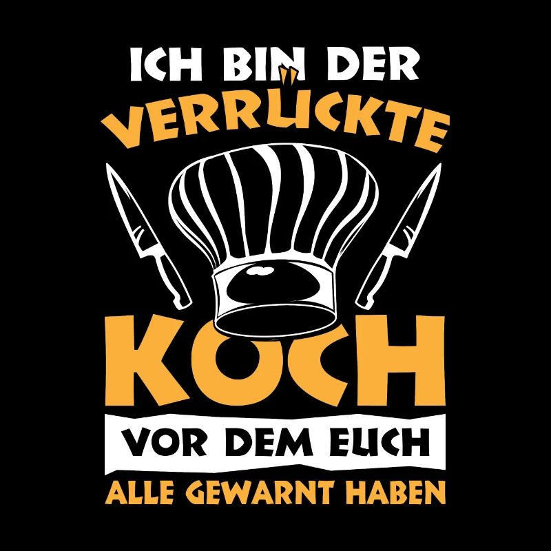 Verrückte Koch Kochen Koch-Spruch Chefkoch Warnung