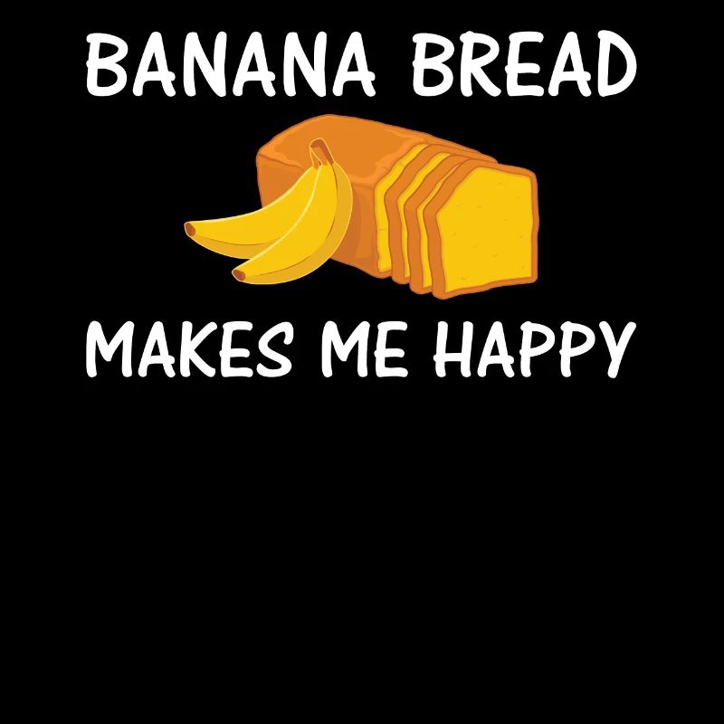 Banana Bread Makes Me Happy Funny Baking graphic