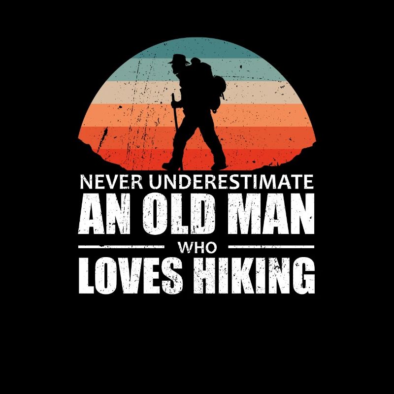 Never Underestimate An Old Man Who Loves Hiking