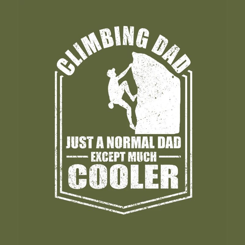 Climbing Dad Just A Normal Dad Except Cooler