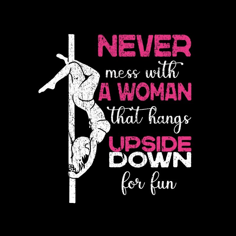 Never Mess With A Woman That Hangs Upside Down