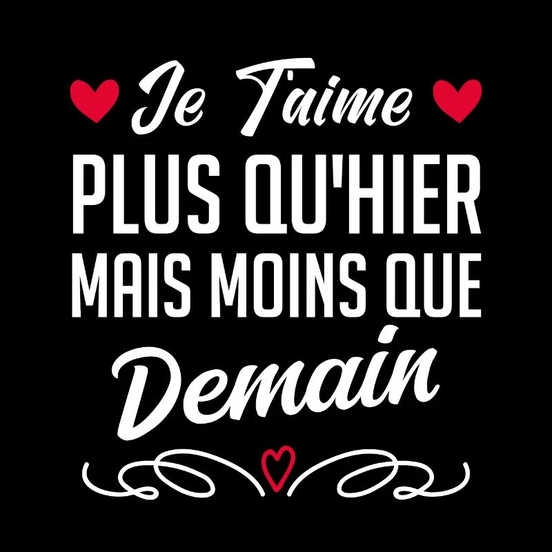 Je t’aime plus qu’hier mais moins que demain