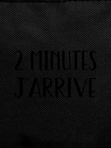 2 minutes j'arrive