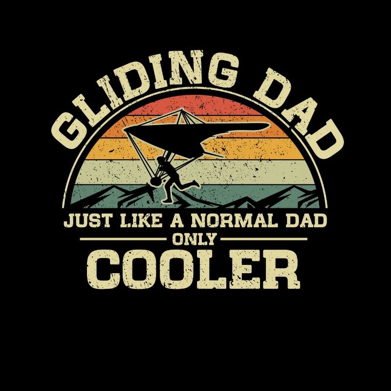 Glider Dad Just Like A Normal Dad Only Cooler