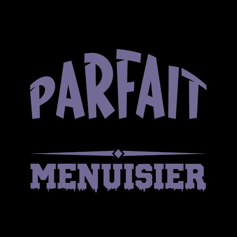 Je ne suis pas parfait mais je suis Menuisier