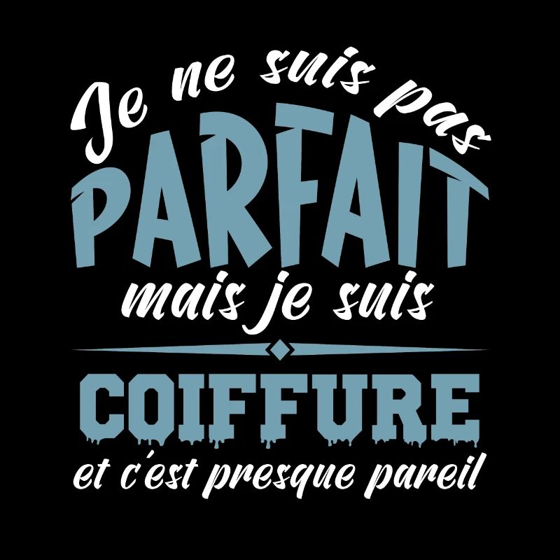 Je ne suis pas parfait mais je suis coiffeur