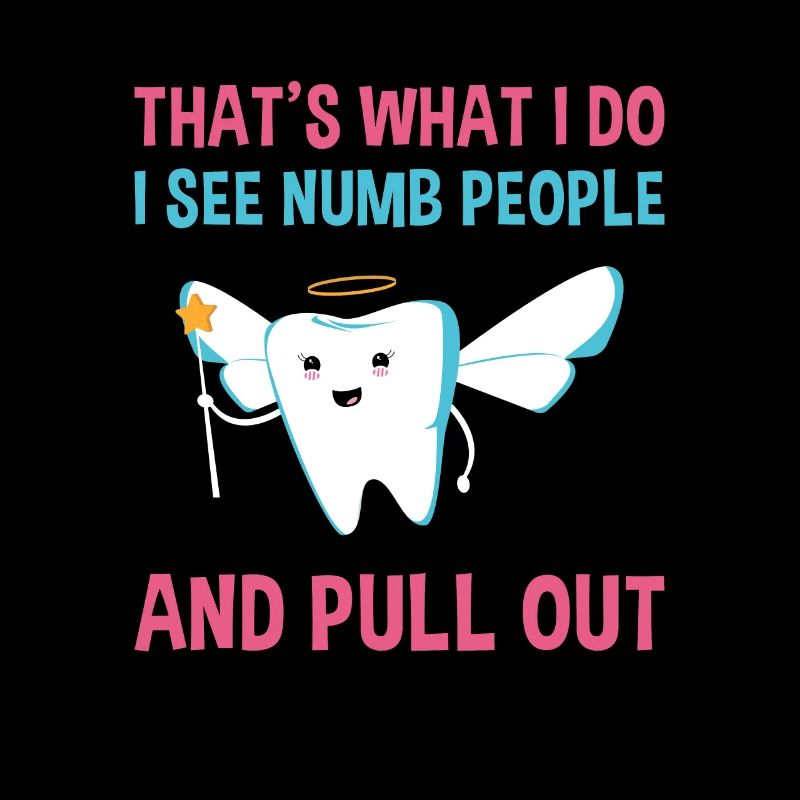 I See Numb People And Pull Out Dental Assistant