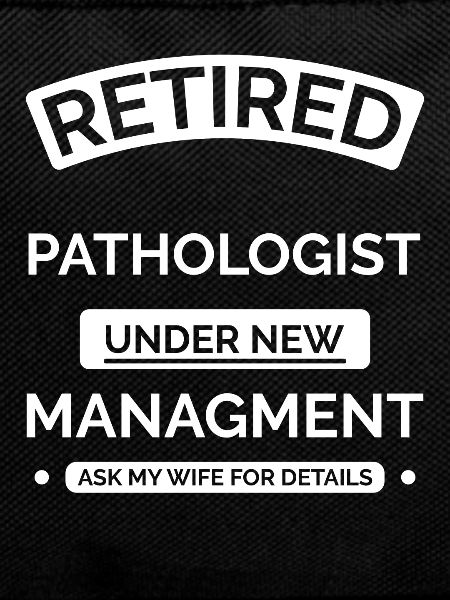 Retired pathologist
