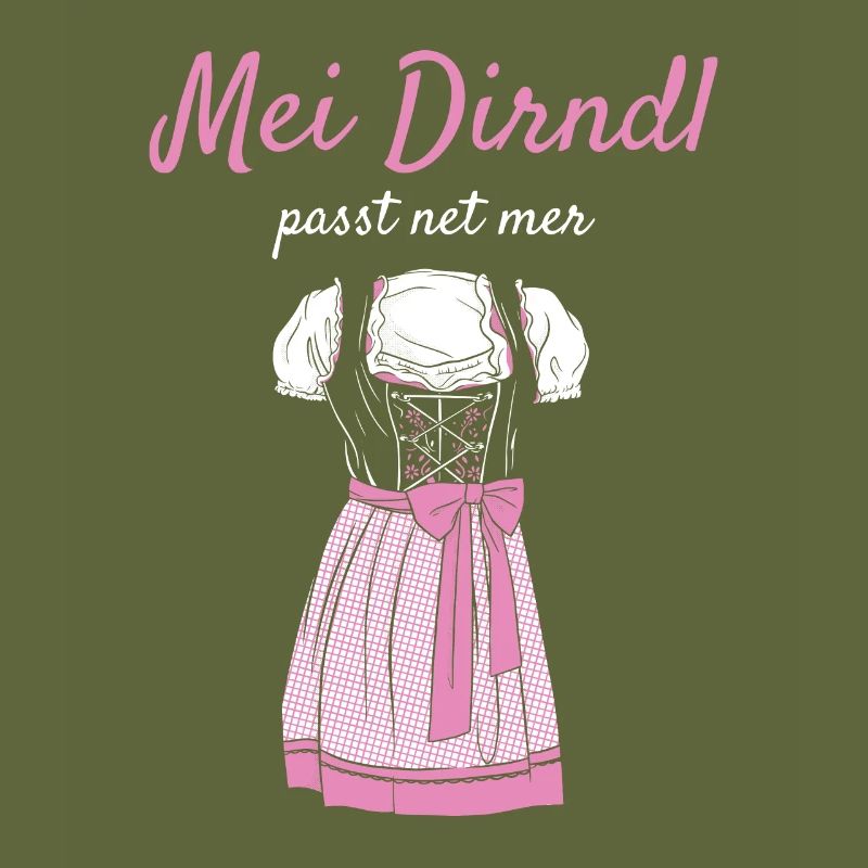 Volksfest Mei Dirndl Passt Net Mer Dirndl Ersatz