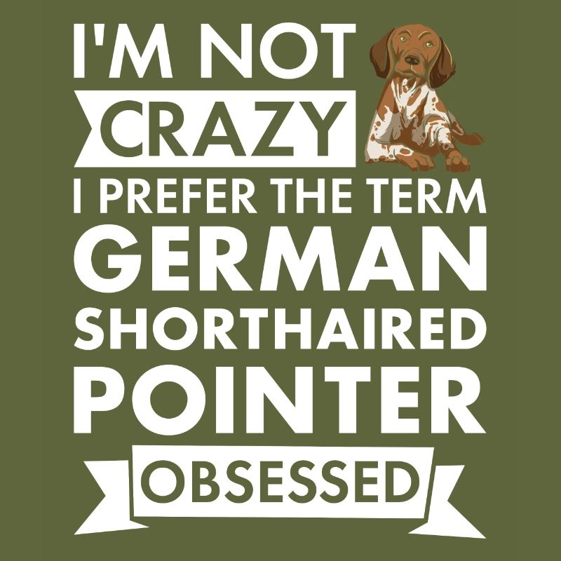 I Prefer Term German Shorthaired Pointer Obsessed