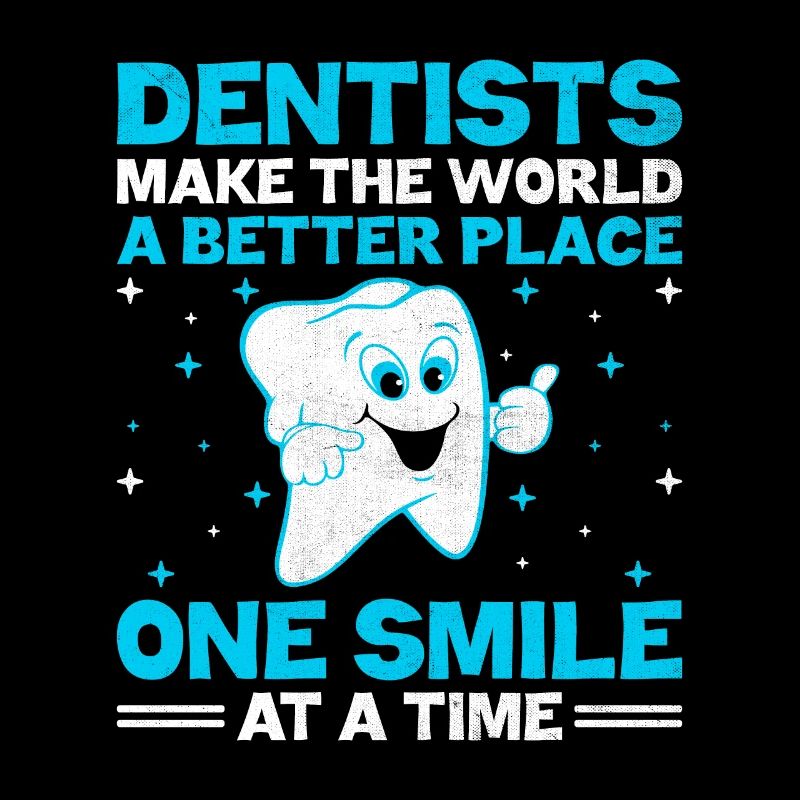 Dentist Make The World A Better Place One Smile At