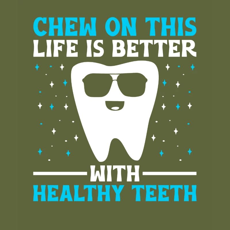 Chew On This Life Is Better With Healthy Teeth Den