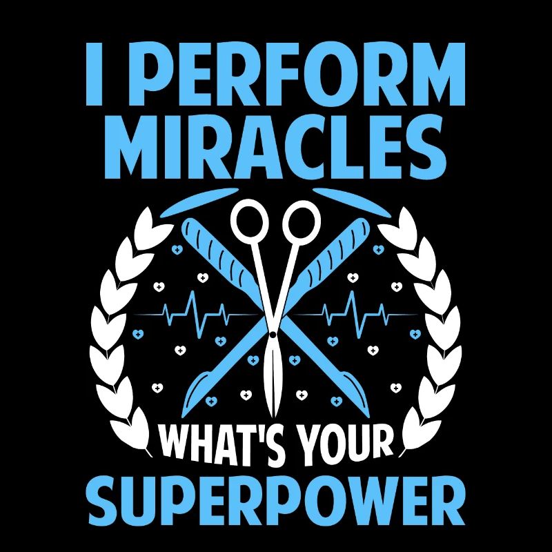 I Perform Miracles What's Your Superpower Surgeon