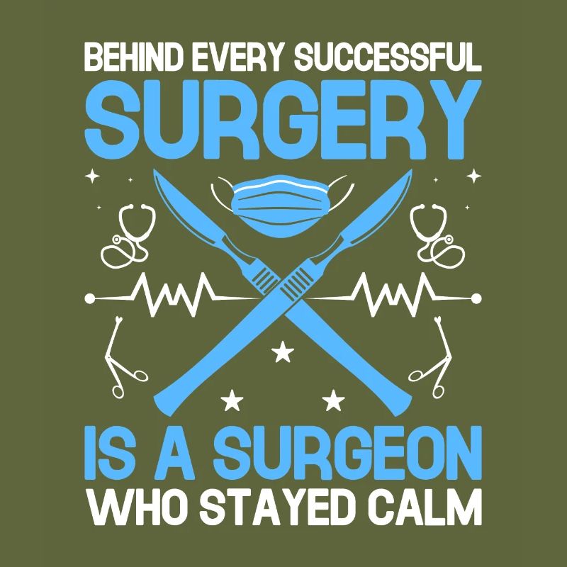 Behind Every Successful Surgery Is A Surgeon Who S