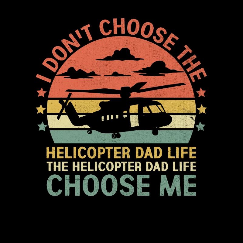 L’hélicoptère papa la vie me choisir Aviateur pilote Fa