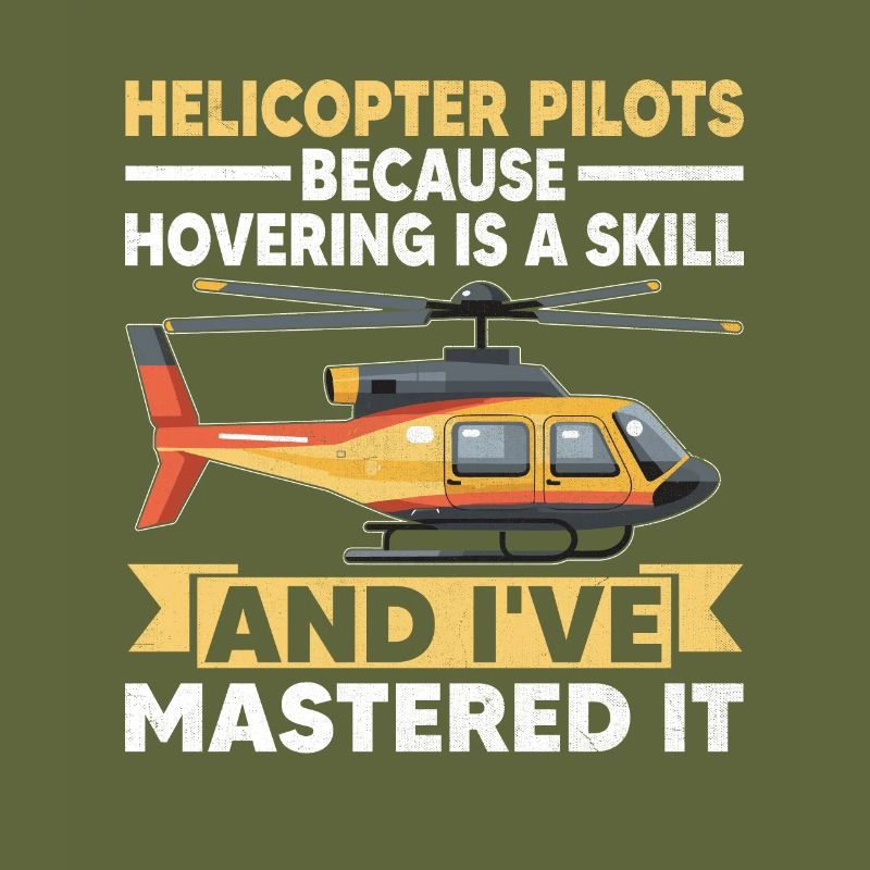 Helicopter Pilots Because Hovering Is A Skill Chop