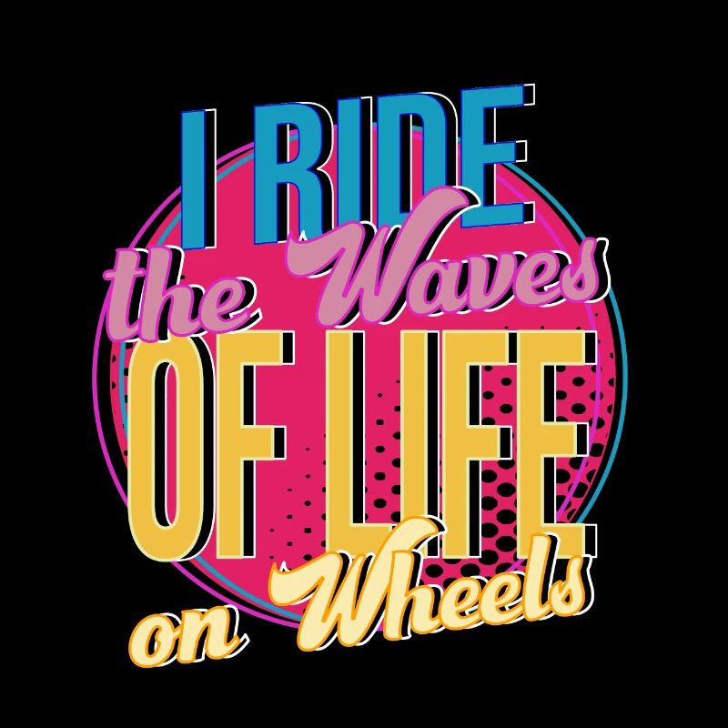 Rollerskater I Ride The Waves Of Life Gift Idea