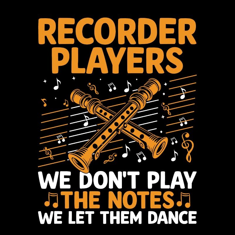 Recorder Players We Don't Play The Notes We Let Th