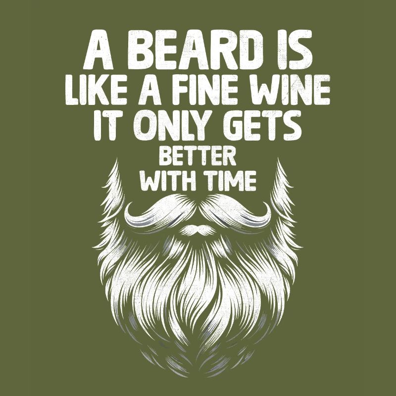 A Beard Is Like A Fine Wine It Only Gets Better