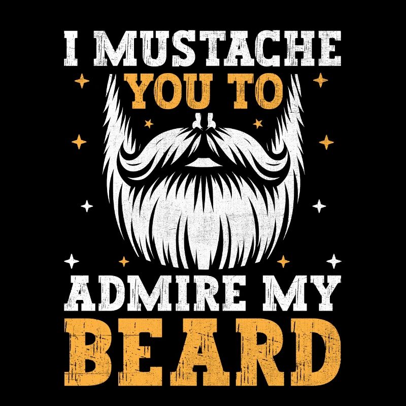 Je vous moustache pour admirer ma barbe Poils du visage