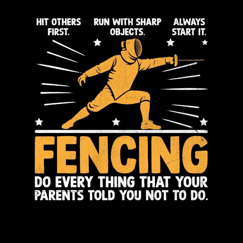 Fencing Do Every Thing That Your Parents Told You