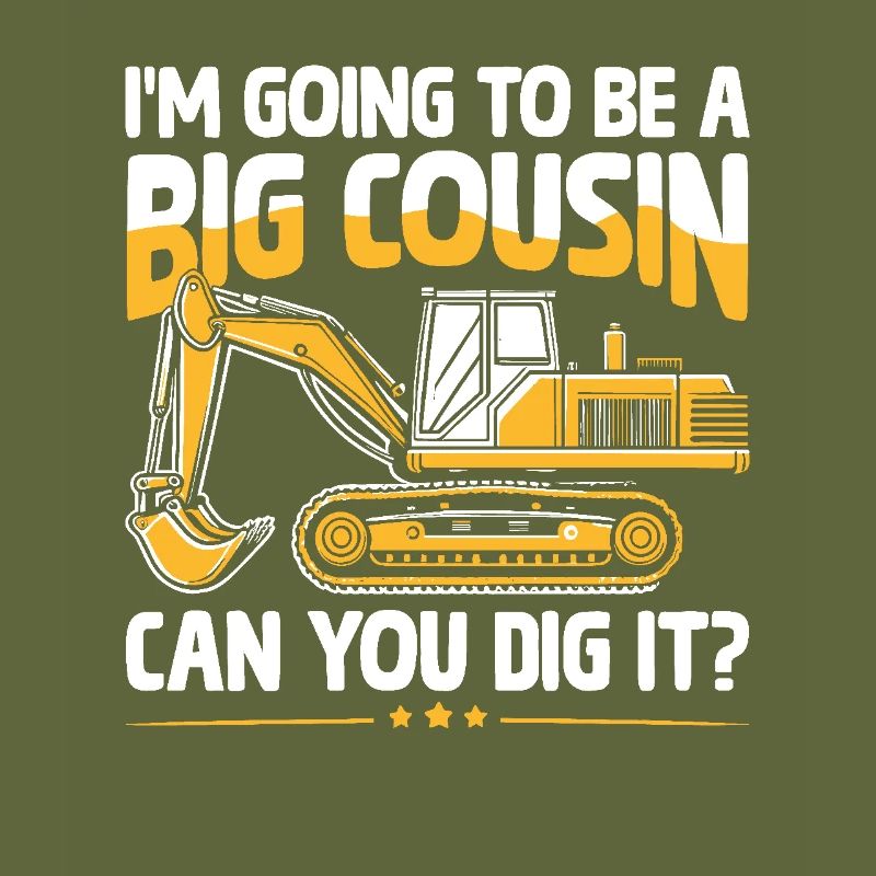 I'm Going To Be A Big Cousin Can You Dig It