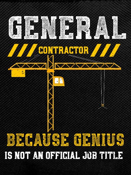 General Contractor Because Geniu...