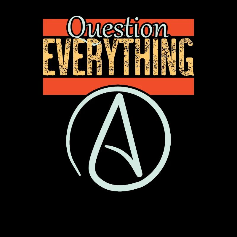 Question everything