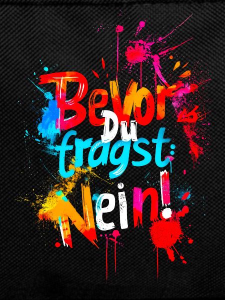 Bevor Du fragst: NEIN!