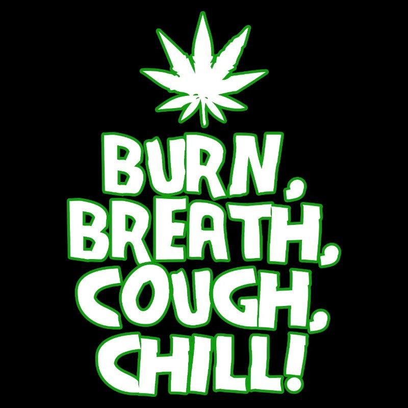Burn Breath Cough Chill Cannabis Tee 420 Marihuana