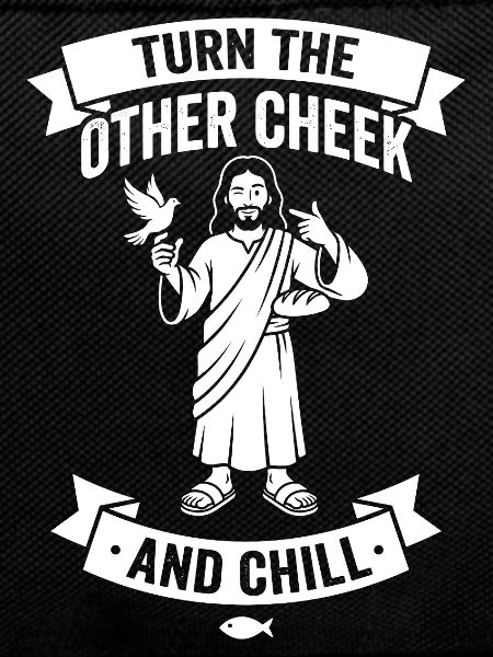 Turn The Other Cheek And Chill