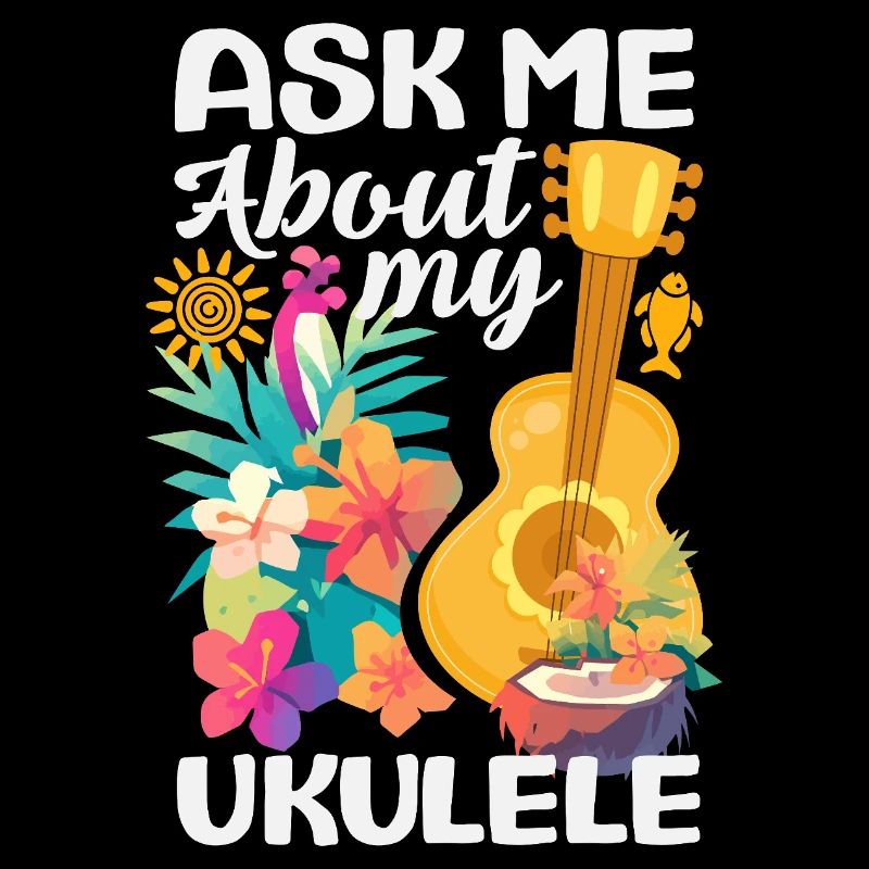 Ask Me About My Ukulele Funny Hawaiian Instrument
