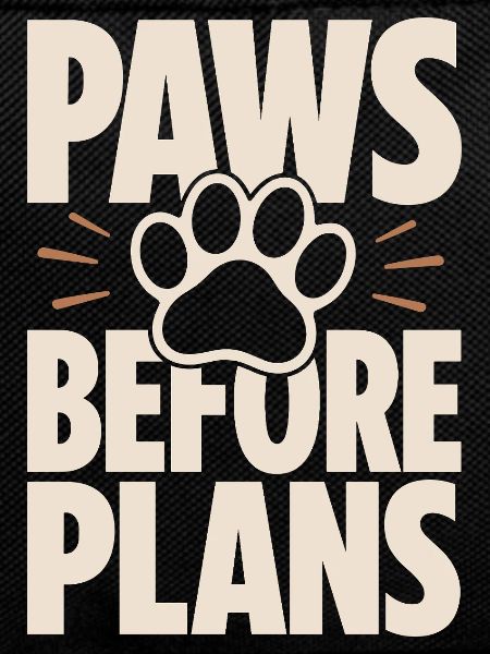 Paws Before Plans Dog Love