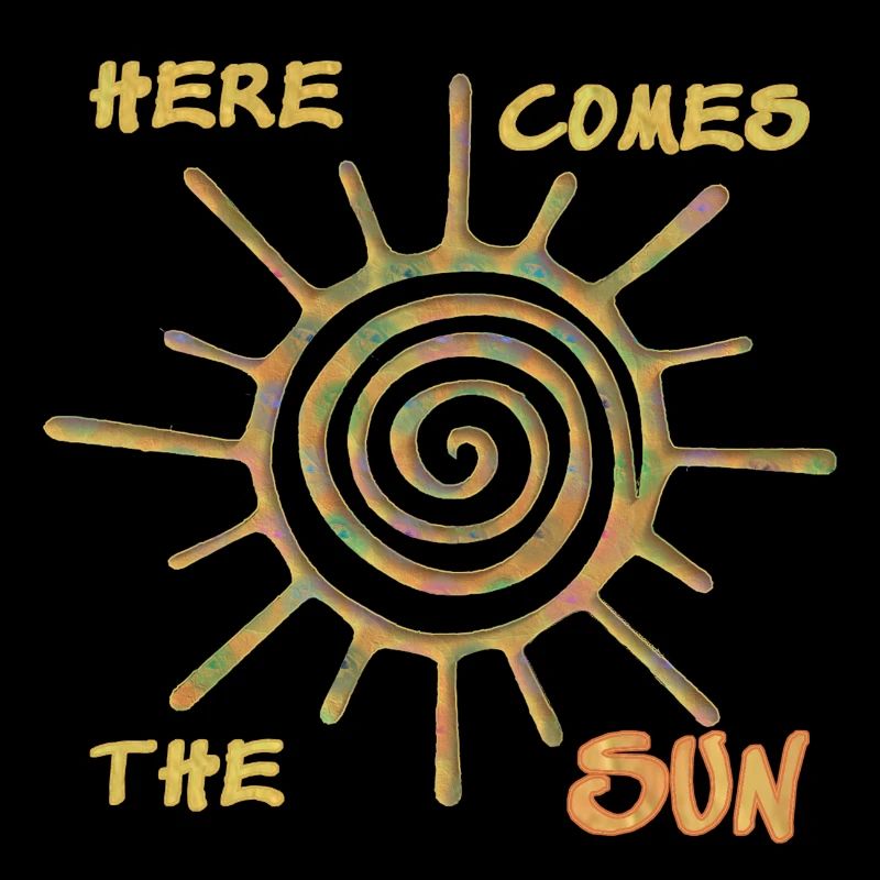 Here comes the sun