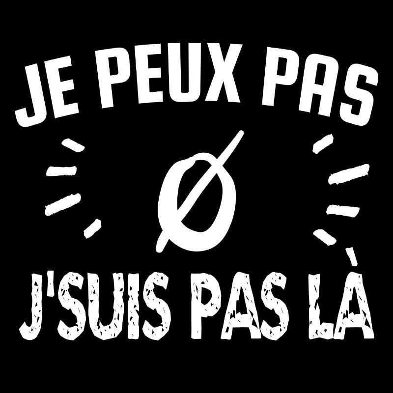 je peux pas je suis pas là