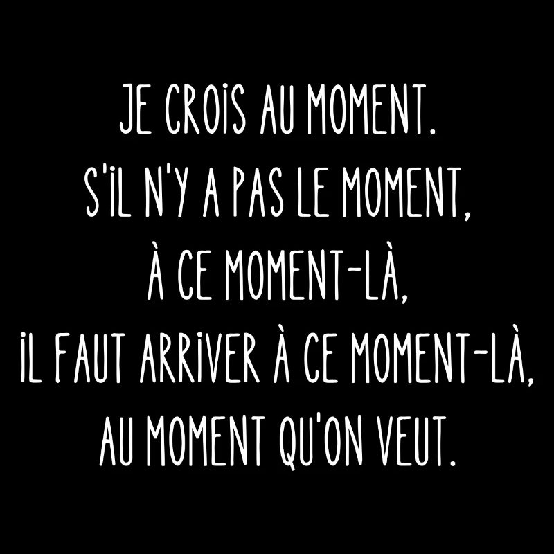 je crois au moment