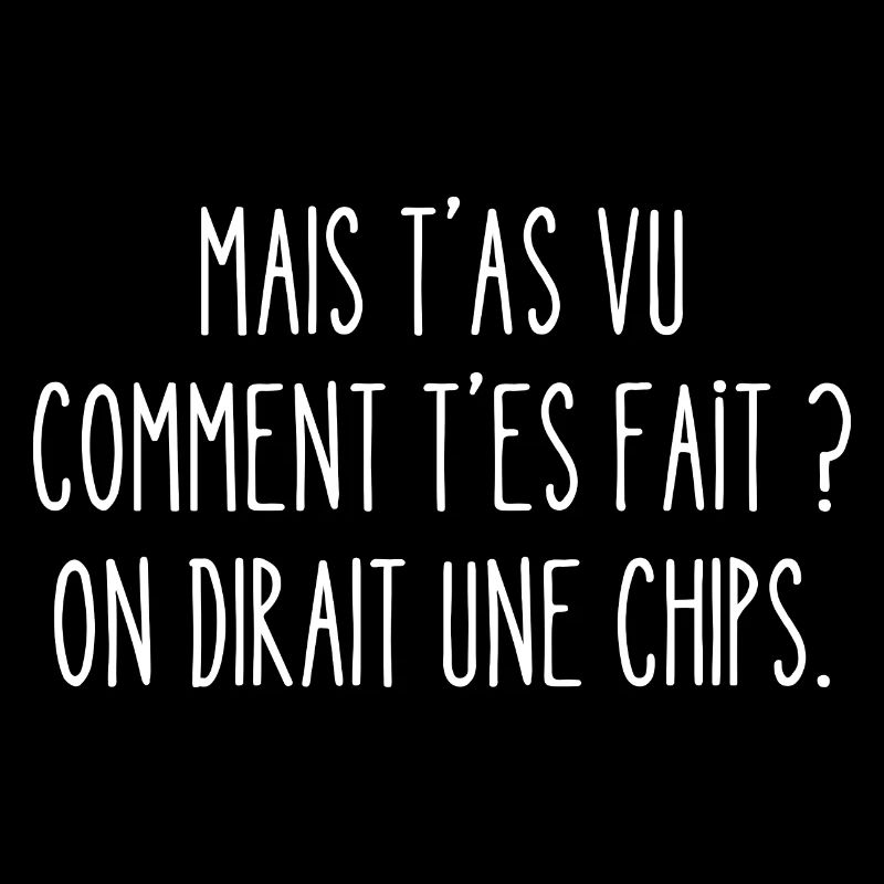 mais t'as vu comment t'es fait ?